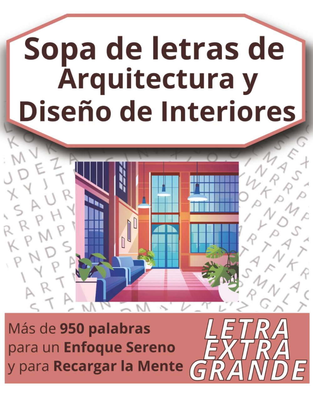 Sopa de Letras de Arquitectura y Diseño Interior: Rompecabezas de letra grande inspirados en la arquitectura, los interiores, el diseño y los espacios ... personas mayores. (Word Search Puzzle Books)