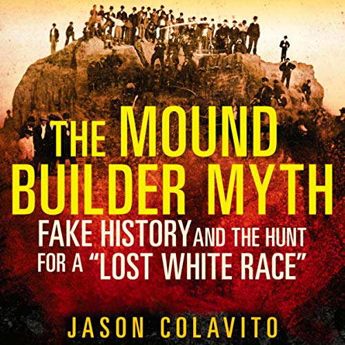 The Mound Builder Myth by Jason Colavito episode artwork