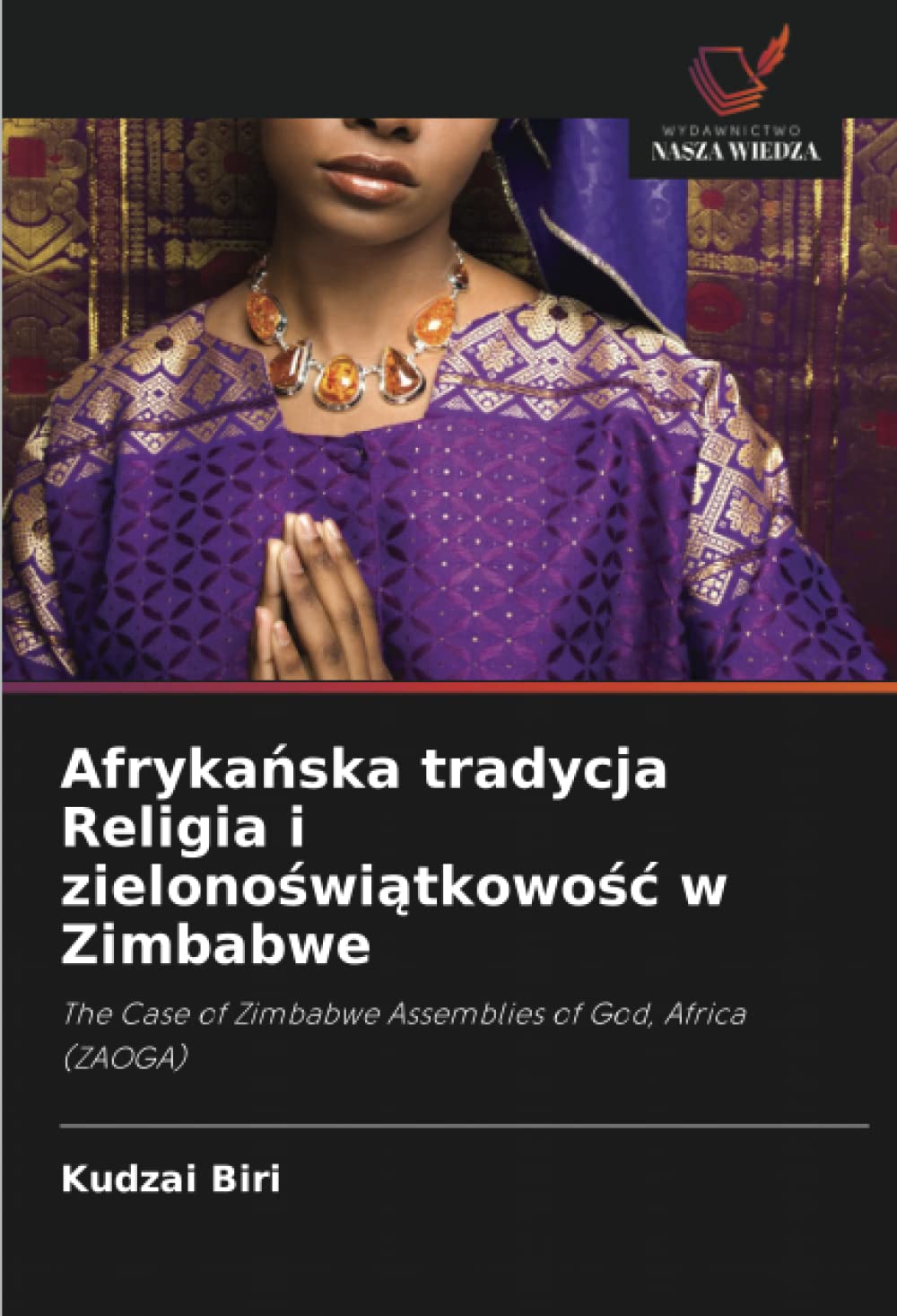 Afryka¿ska tradycja Religia i zielono¿wi¿tkowo¿¿ w Zimbabwe: The Case of Zimbabwe Assemblies of God, Africa (ZAOGA)