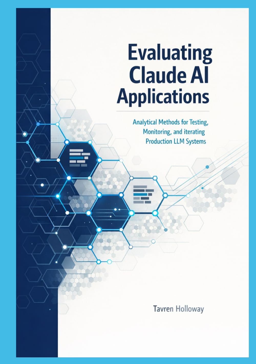 Evaluating Claude AI Applications: Analytical Methods for Testing, Monitoring, and Iterating Production LLM Systems