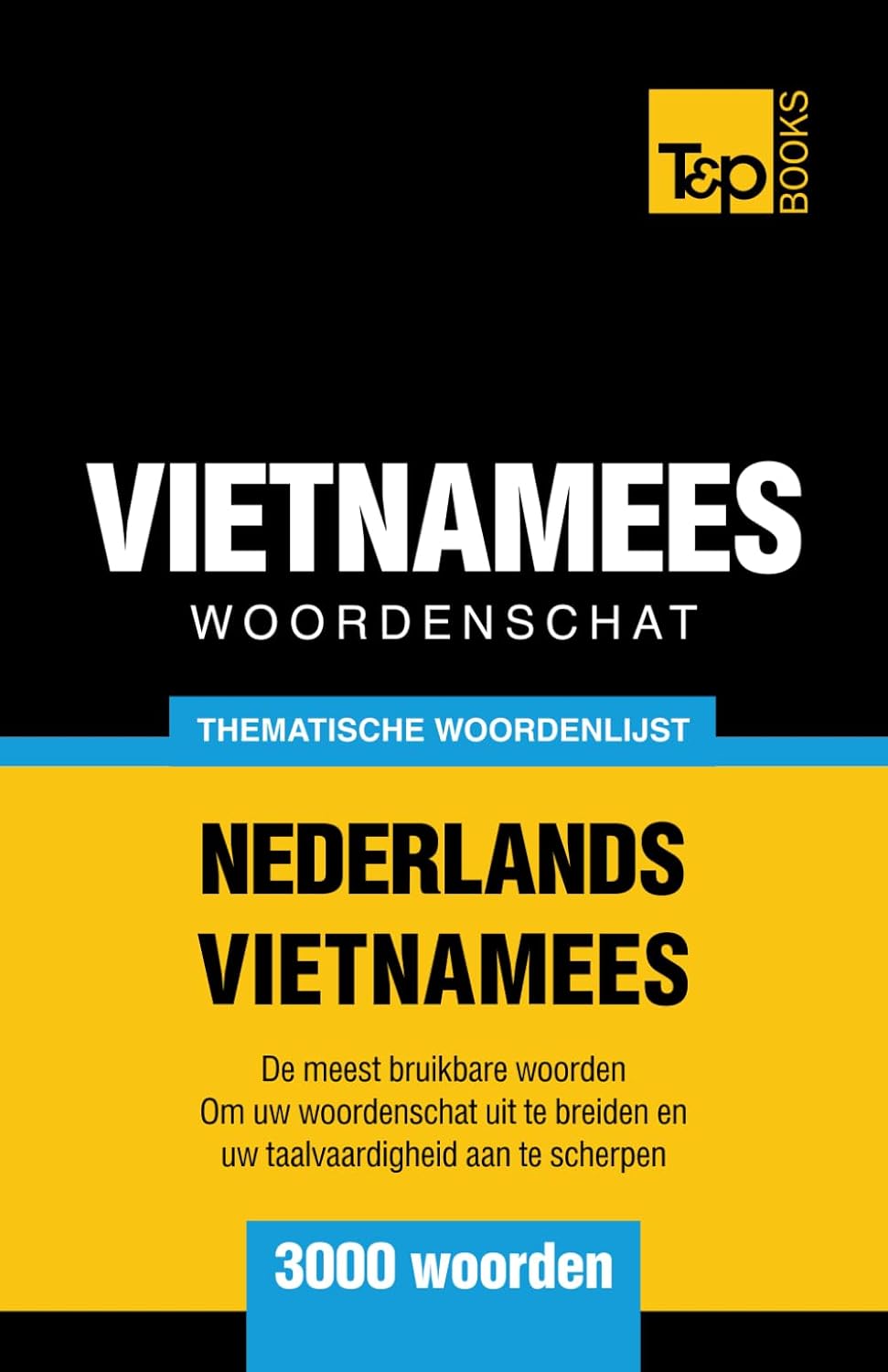 Thematische woordenschat Nederlands-Vietnamees - 3000 woorden (Dutch Collection)