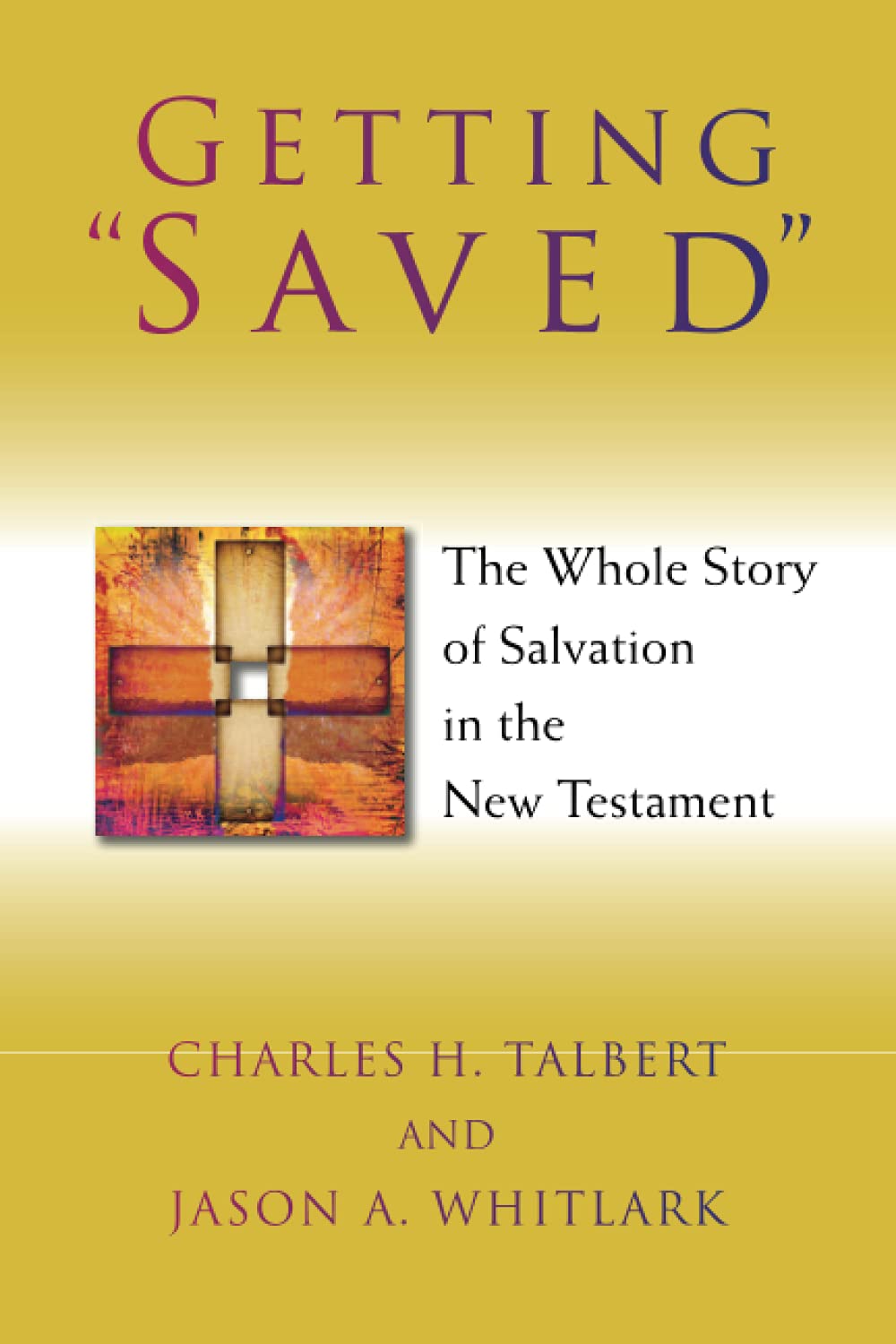 Getting "Saved": The Whole Story of Salvation in the New Testament