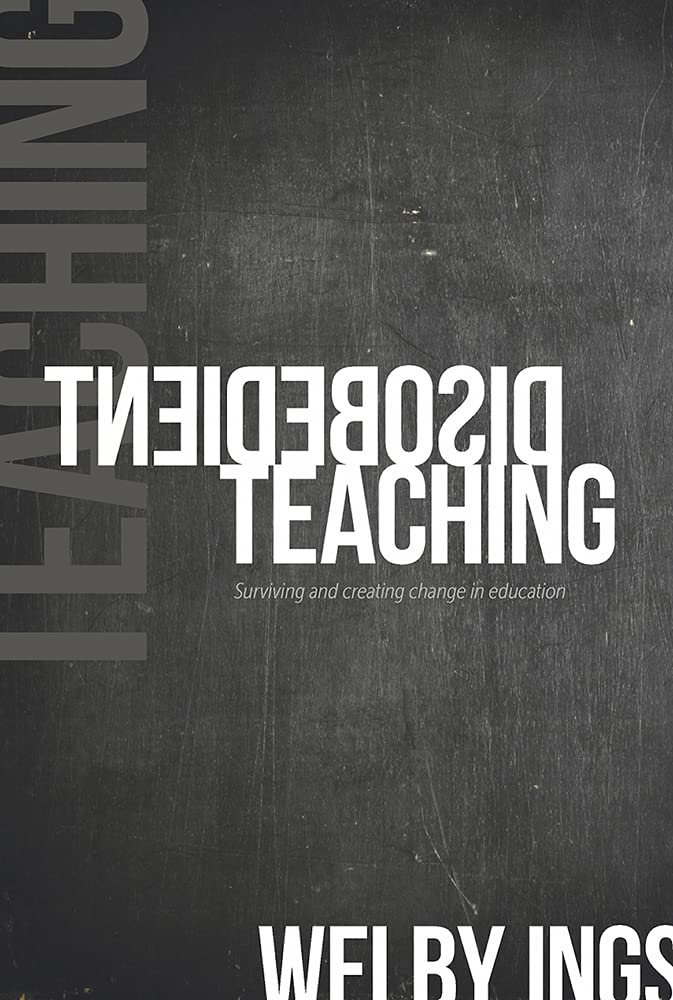 Buy Disobedient Teaching: Surviving & Creating Change in Education — BookShops.in