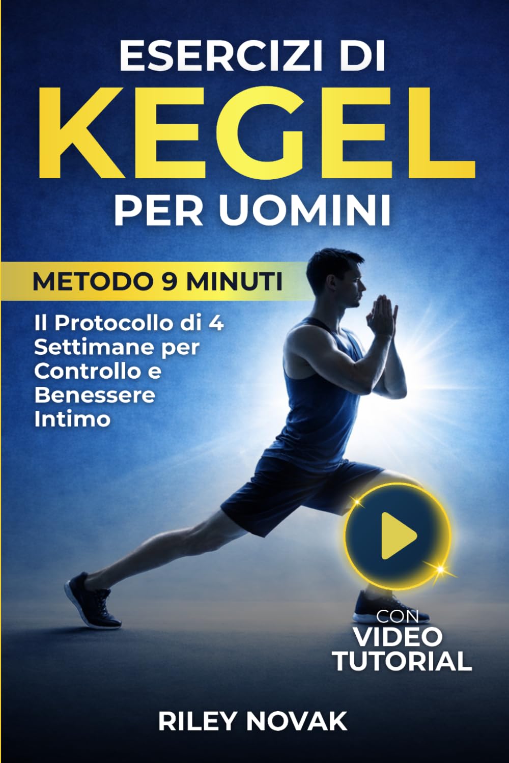 Esercizi di Kegel per Uomini: Metodo 9 Minuti. Il protocollo di 4 settimane con schede passo passo e video tutorial per rinforzare il pavimento pelvico e migliorare controllo e benessere intimo.