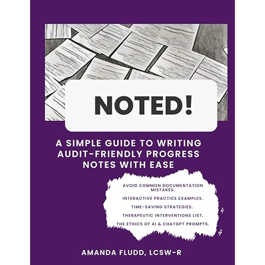 Noted!: A Simple Guide to Writing Audit-Friendly Progress Notes with Ease