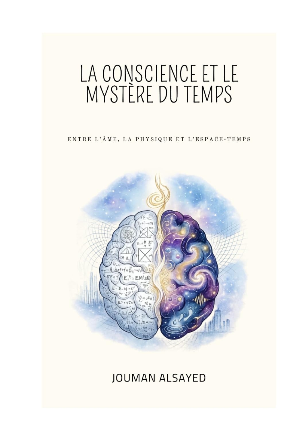 La Conscience et le mystère du temps: Entre l'âme, la physique et l'espace-temps (Conscience et Connaissance)