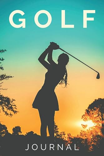 Golf Journal for Women: Beautiful Golfer's Journal Notebook Diary to record and cherish your Golf Stories and Experiences - Golf Gifts for Girls - Golfer Mom Gifts - [120 Pages, Matte Finish Cover]