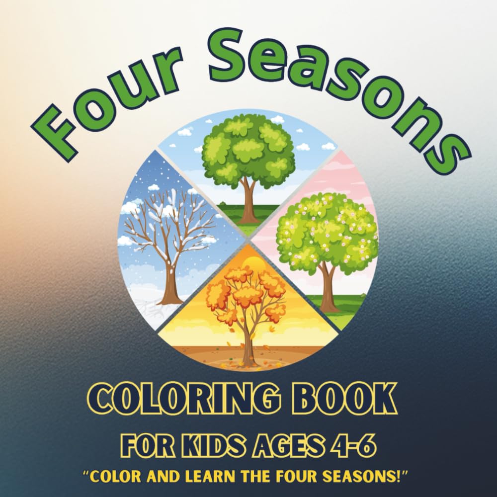 Four Seasons Coloring Book for Kids Ages 4-6: Fun and Easy Coloring Pages of Spring, Summer, Fall, and Winter Activities
