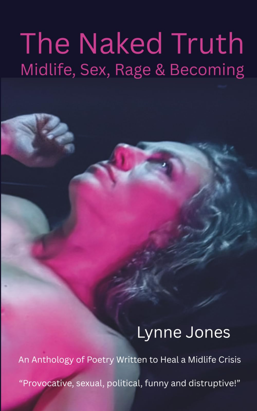 The Naked Truth: Midlife, Sex, Rage & Becoming