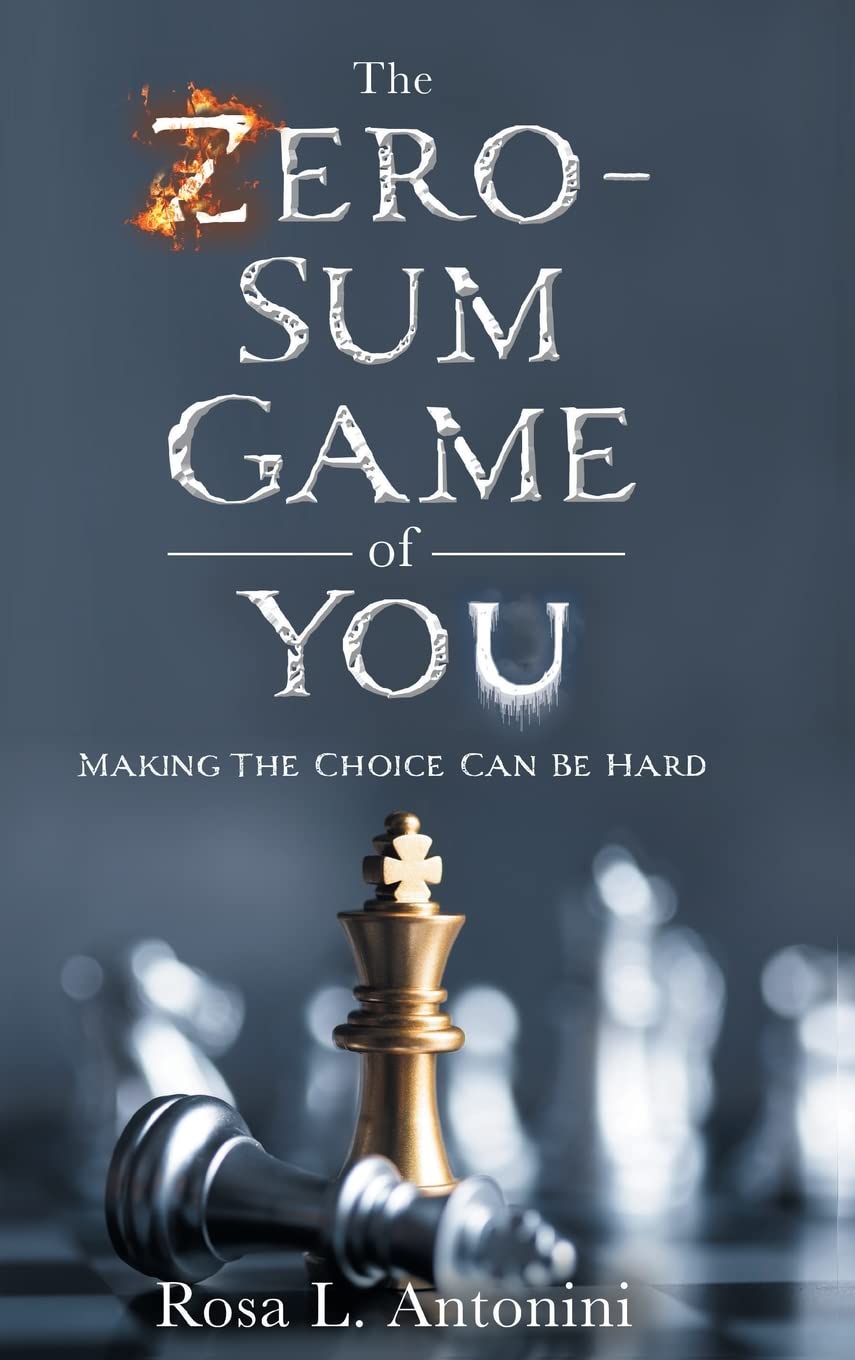 The Zero-Sum Game of You: Making the Choice Can Be Hard : Antonini, Rosa L:  Amazon.in: Books