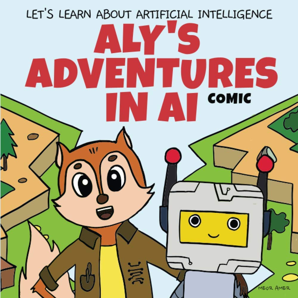 Aly's Adventures in AI: Let's Learn About Artificial Intelligence Paperback – 26 Oct. 2020