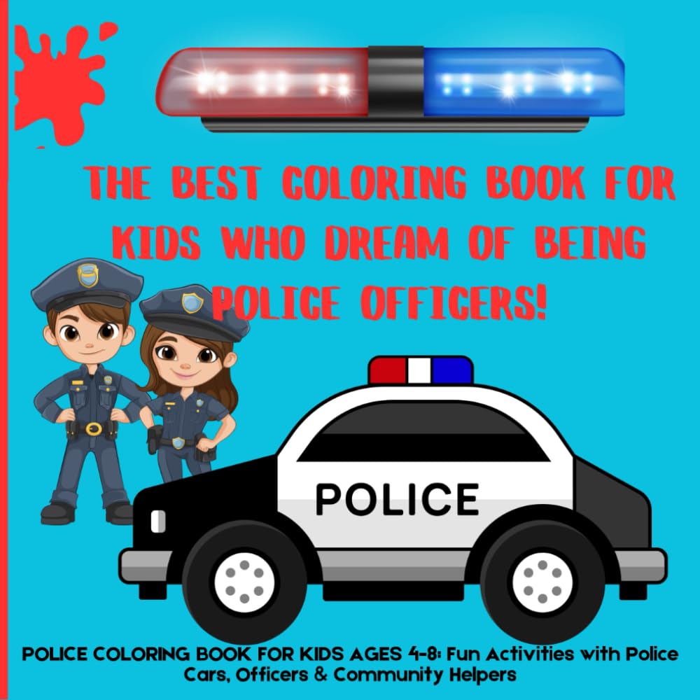 POLICE COLORING BOOK FOR KIDS AGES 4-8: Fun Activities with Police Cars, Officers & Community Helpers: THE BEST COLORING BOOK FOR KIDS WHO DREAM OF ... Single-Sided Pages | Perfect Gift for Kids