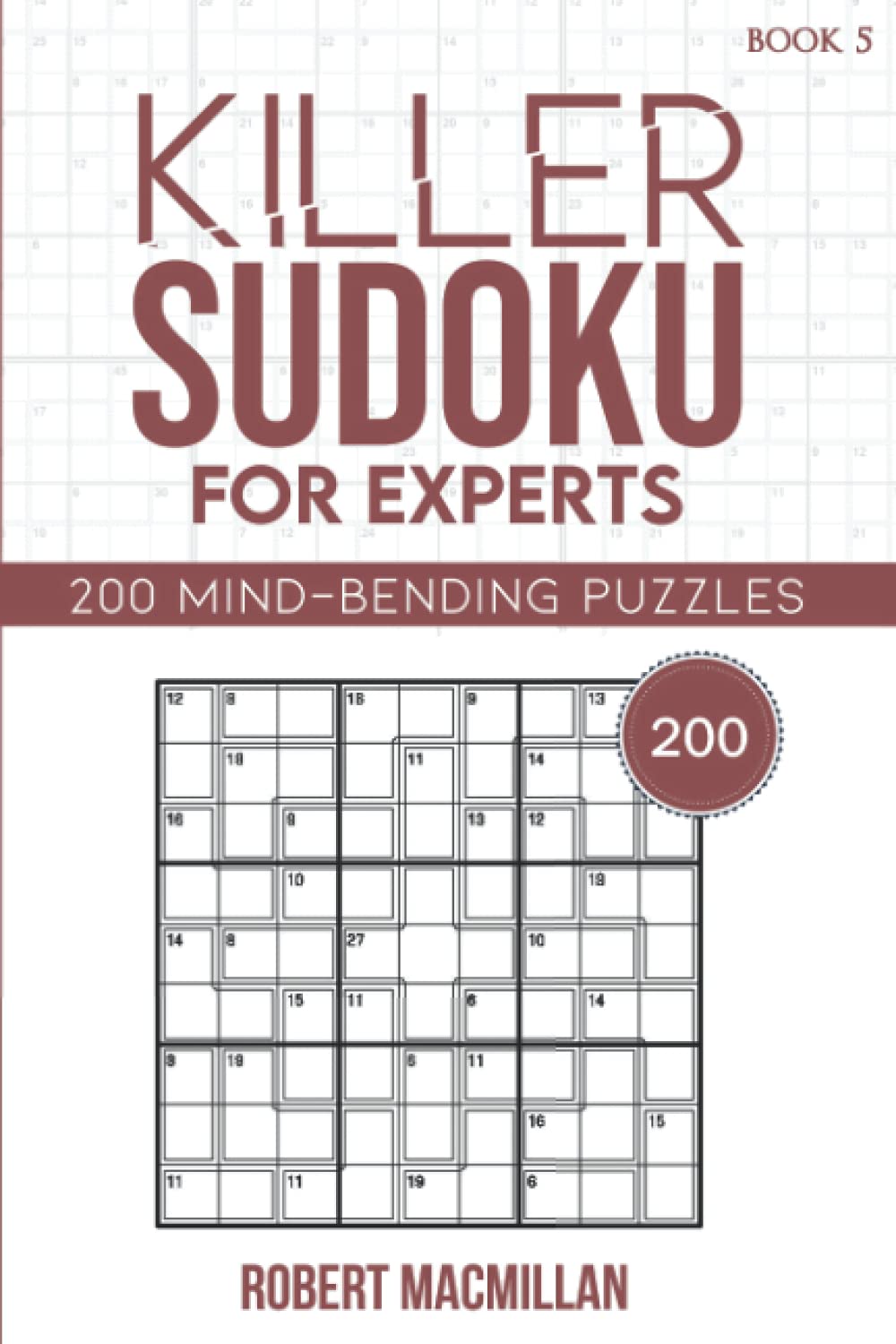 Killer Sudoku for Experts, Book 5: 200 Mind-bending Puzzles
