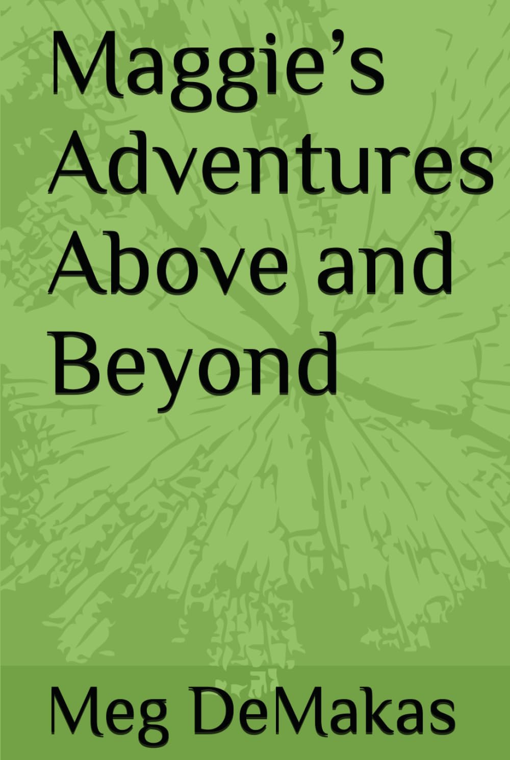 Maggie’s Adventures Above and Beyond (Maggie's Not So Big Life)