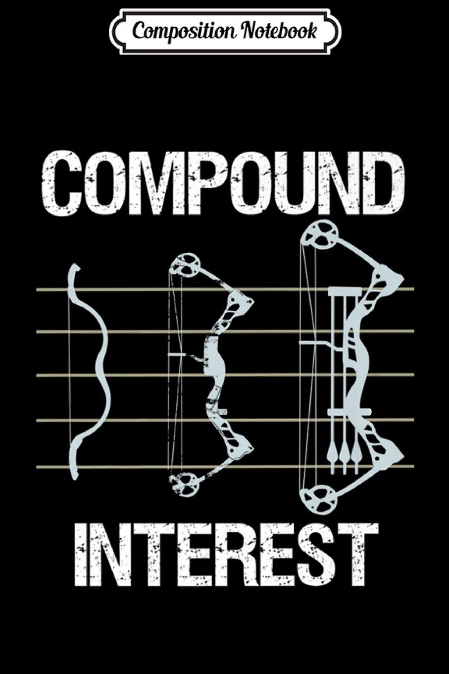 Composition Notebook: Archery Gif Archer Compound Interest Compound Bow Premium Journal/Notebook Blank Lined Ruled 6x9 100 Pages