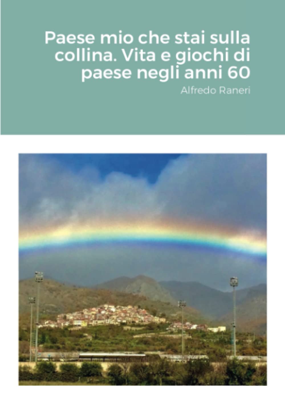 Paese mio che stai sulla collina. Vita e giochi di paese negli anni 60