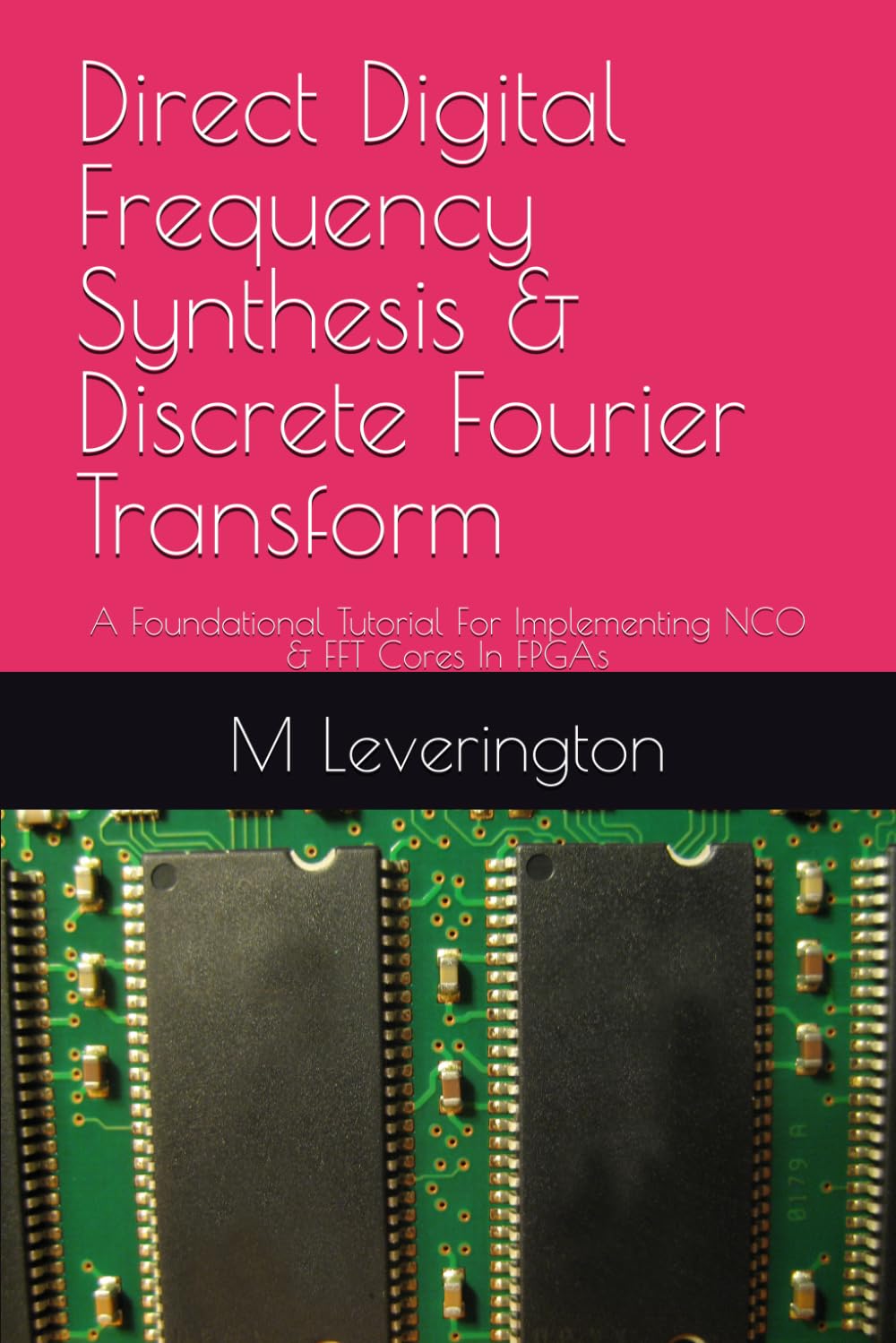 Direct Digital Frequency Synthesis & Discrete Fourier Transform: A Foundational Tutorial For Implementing NCO & FFT Cores In FPGAs