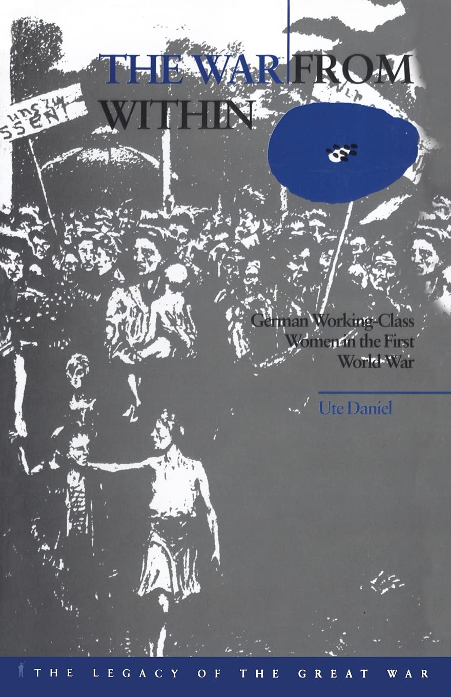 The War from Within: German Women In The First World War: v. 7 (The Legacy of the Great War)