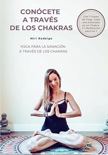 Conócete a través de los Chakras: Yoga para la Sanación a través de los Chakras