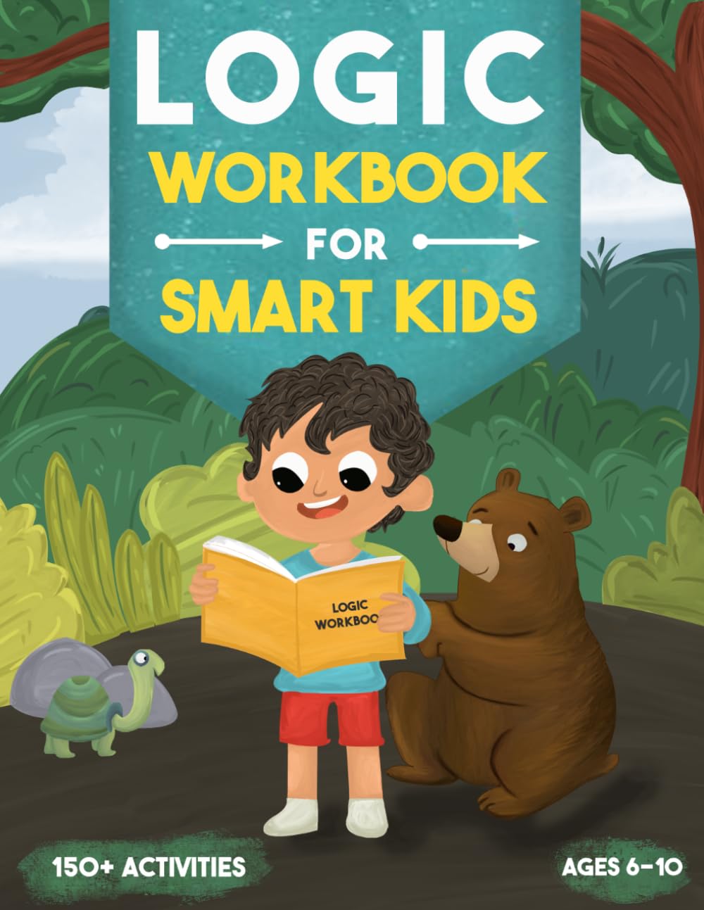 Logic Workbook for Smart Kids: 150+ Brain-Building Puzzles, Critical Thinking Games & Logic Challenges for Kids Ages 6–10