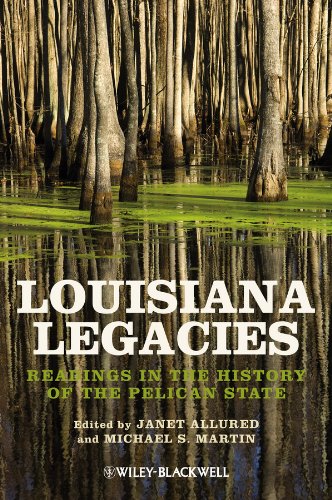 Louisiana Legacies: Readings in the History of the Pelican State
