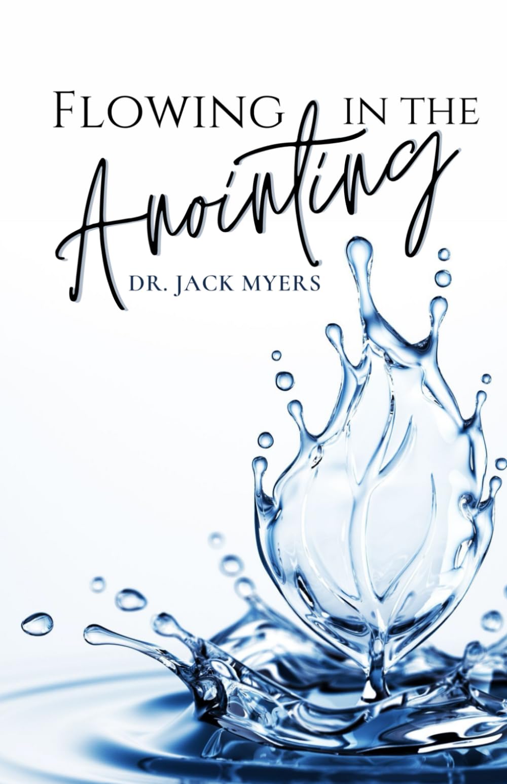 Flowing in the Anointing: Understanding the Anointing of God