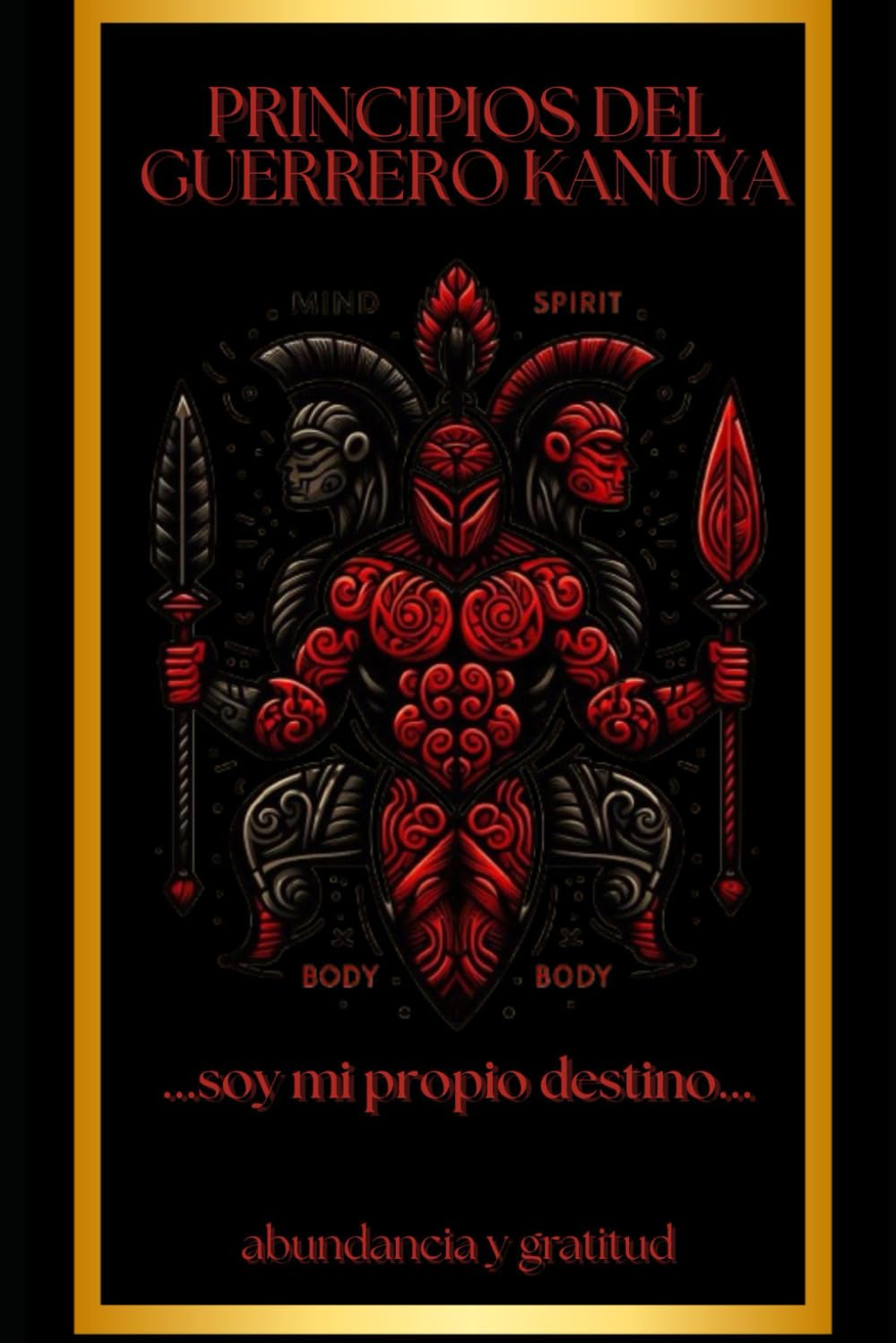 Principios del Guerrero Kanuya: ...soy mi propio destino...