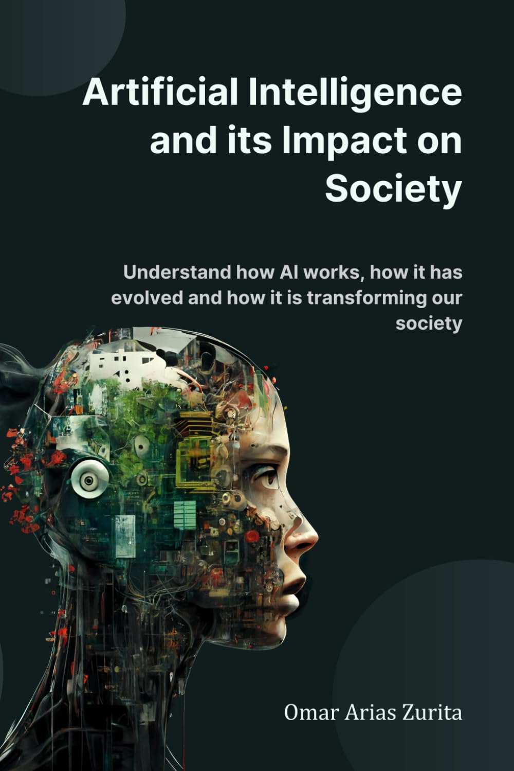 Artificial Intelligence and its Impact on Society: Understand how AI works, how it has evolved and how it is transforming our society