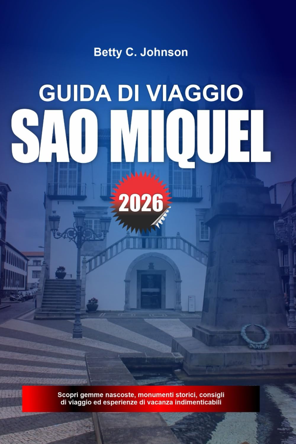GUIDA DI VIAGGIO SAO MIQUEL 2026: Scopri gemme nascoste, monumenti storici, consigli di viaggio ed esperienze di vacanza indimenticabili