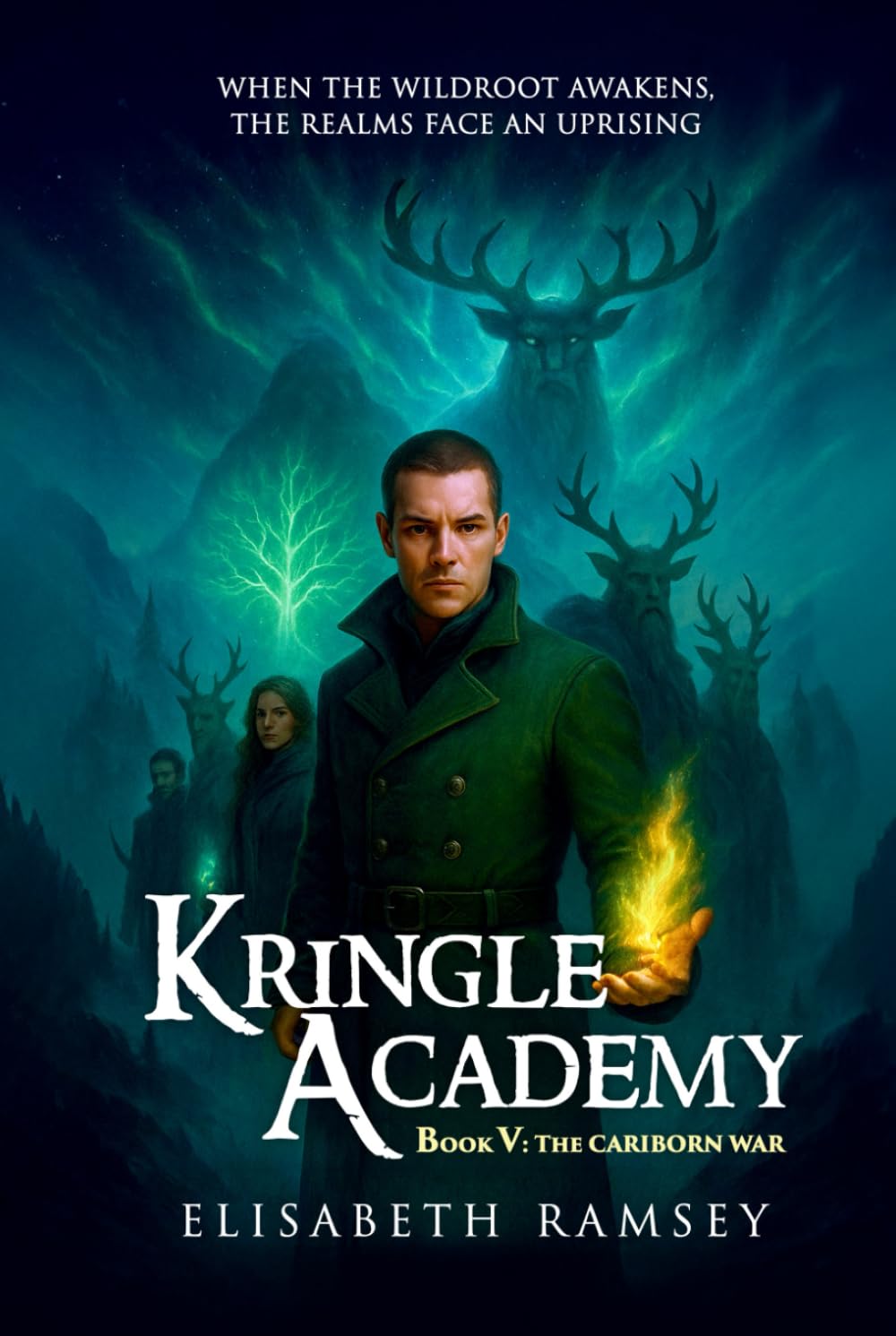 KRINGLE ACADEMY (BOOK V: THE CARIBORN WAR): (A dying realm, a collapsing Academy, and one Dawn-Singer fighting to keep a spark alive as winter swallows the world) (The Kringle Academy Saga)