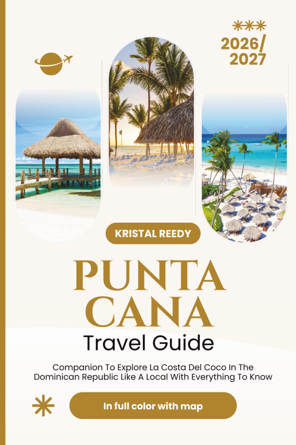 PUNTA CANA TRAVEL GUIDE: Companion To Explore La Costa Del Coco In The Dominican Republic Like A Local With Everything To Know