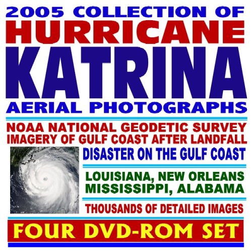 2005 Collection of Hurricane Katrina Aerial Photographs, NOAA National Geodetic Survey Imagery of Gulf Coast After Landfall, Thousands of Detailed Image Files (Four DVD-ROM Set)