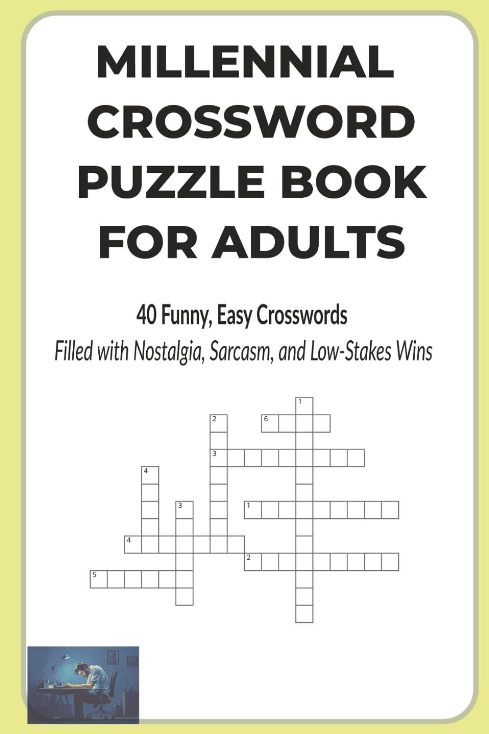 Millennial Crossword Puzzle Book for Adults: 40 Funny, Easy Crosswords Filled with Nostalgia, Sarcasm, and Low-Stakes Wins