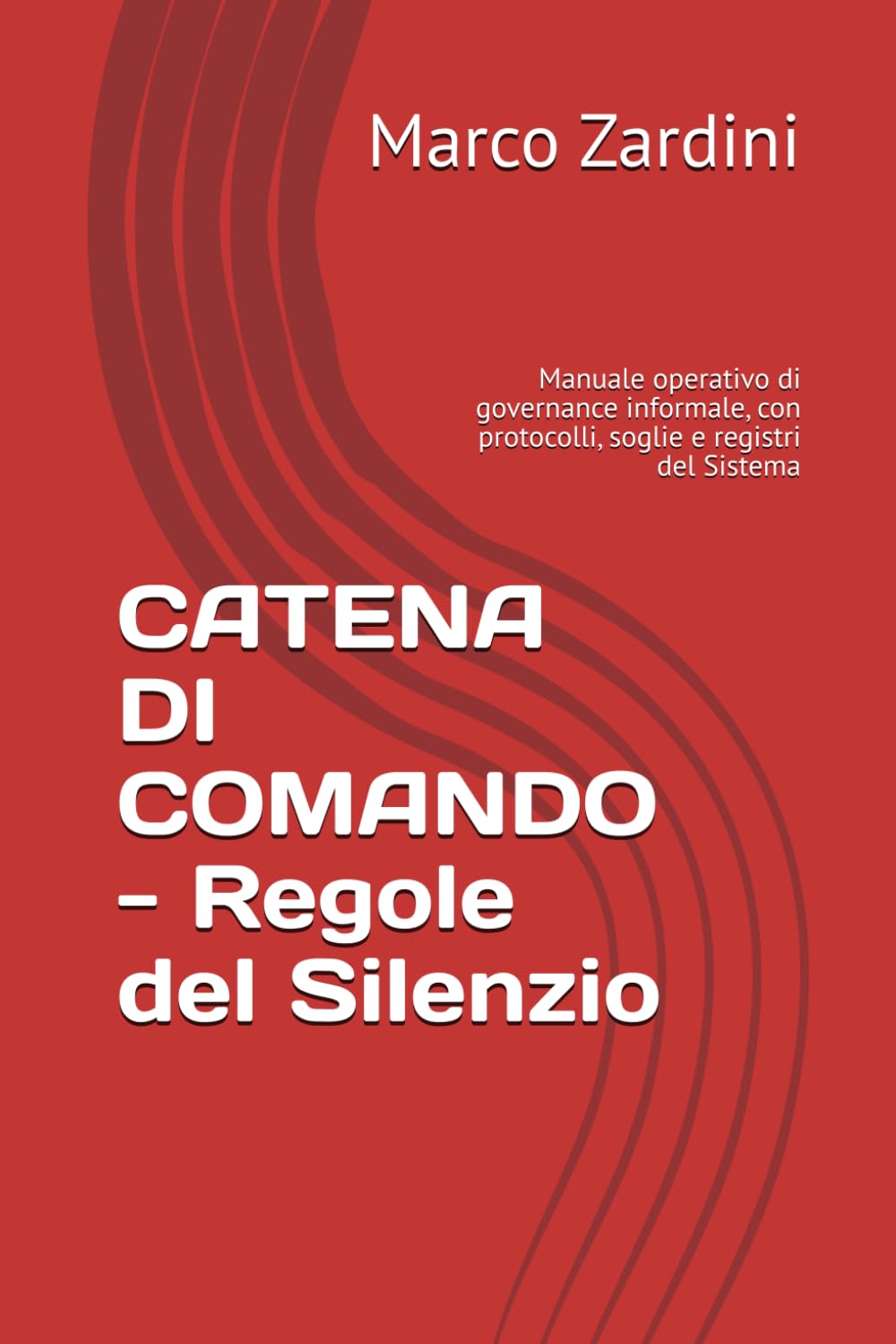 CATENA DI COMANDO - Regole del Silenzio: Manuale operativo di governance informale, con protocolli, soglie e registri del Sistema