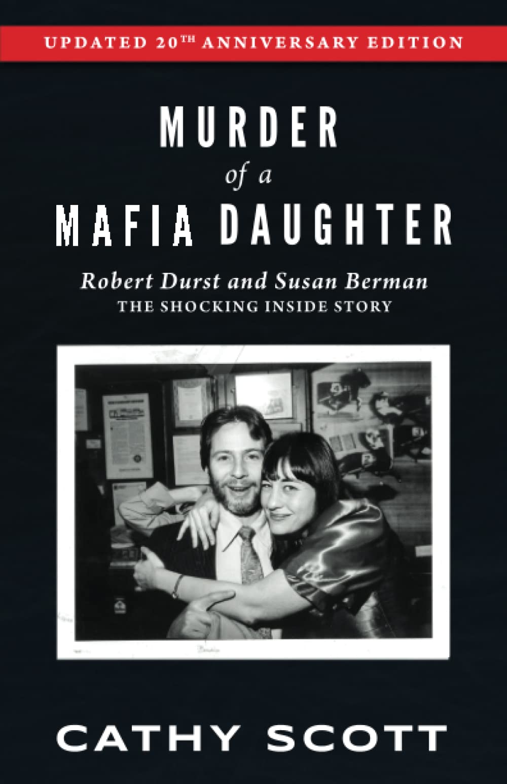 MURDER of a MAFIA DAUGHTER, Expanded and Updated 20th Anniversary Edition: Robert Durst and Susan Berman: The Shocking Inside Story
