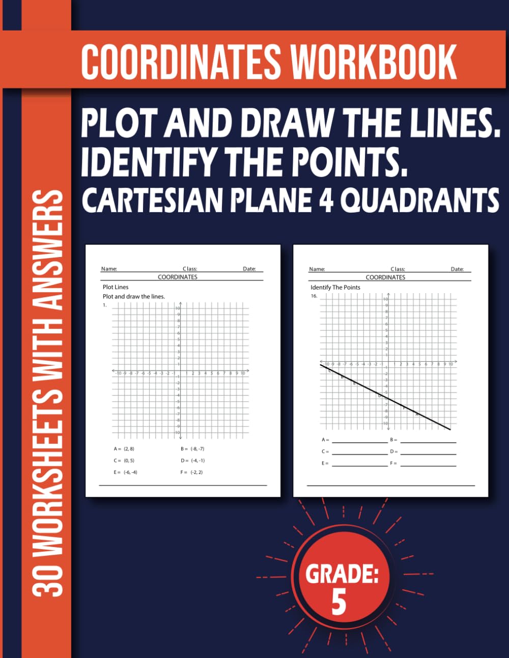 Coordinates Workbook For 5th Grade: PLOT AND DRAW THE LINES. IDENTIFY THE POINTS ON THE CARTESIAN PLANE 4 QUADRANTS