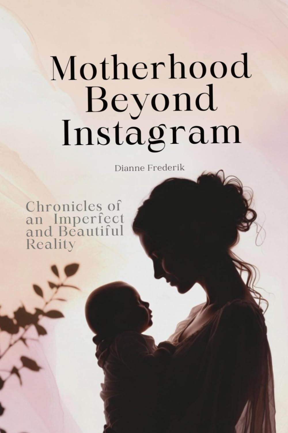 Motherhood Beyond Instagram: Chronicles of an Imperfect and Beautiful Reality (The Manual You Never Received)
