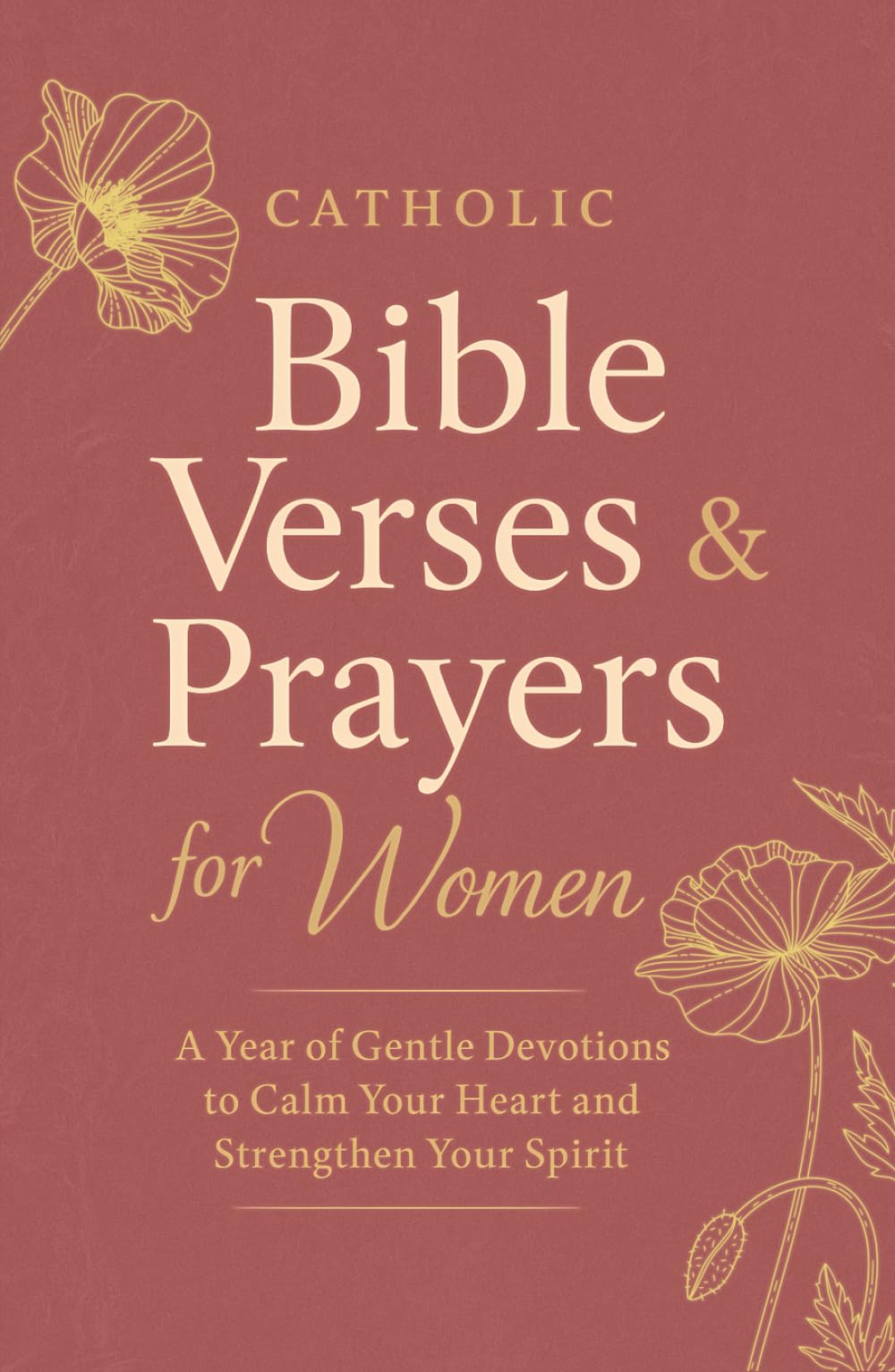 Catholic Bible Verses & Prayers for Women: 52 Life-Changing Lessons to Empower Your Beautiful Transformation – One for Each Week of the Year