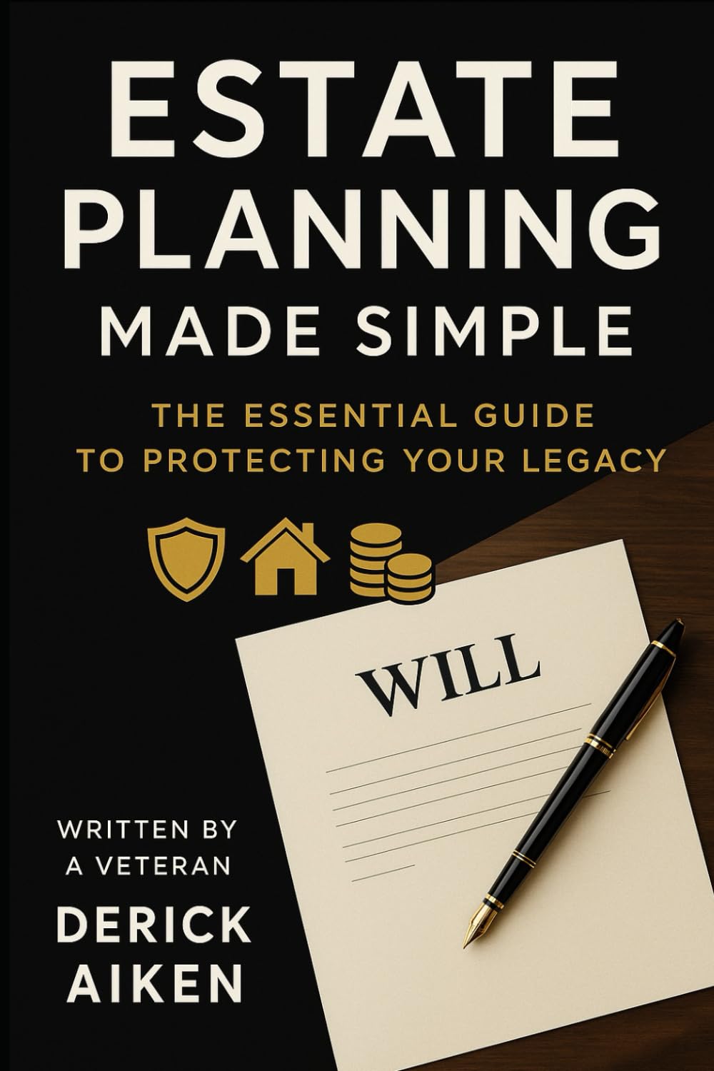 Estate Planning Made Simple: The Essential Guide to Protecting Your Legacy