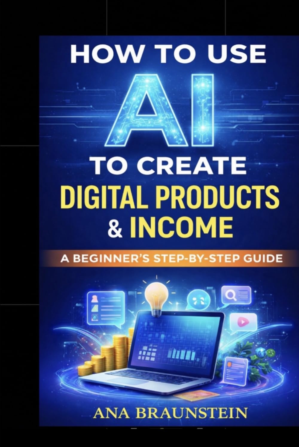 How to use AI to create Digital Products & Income: A Beginner's Step-by-Step Guide