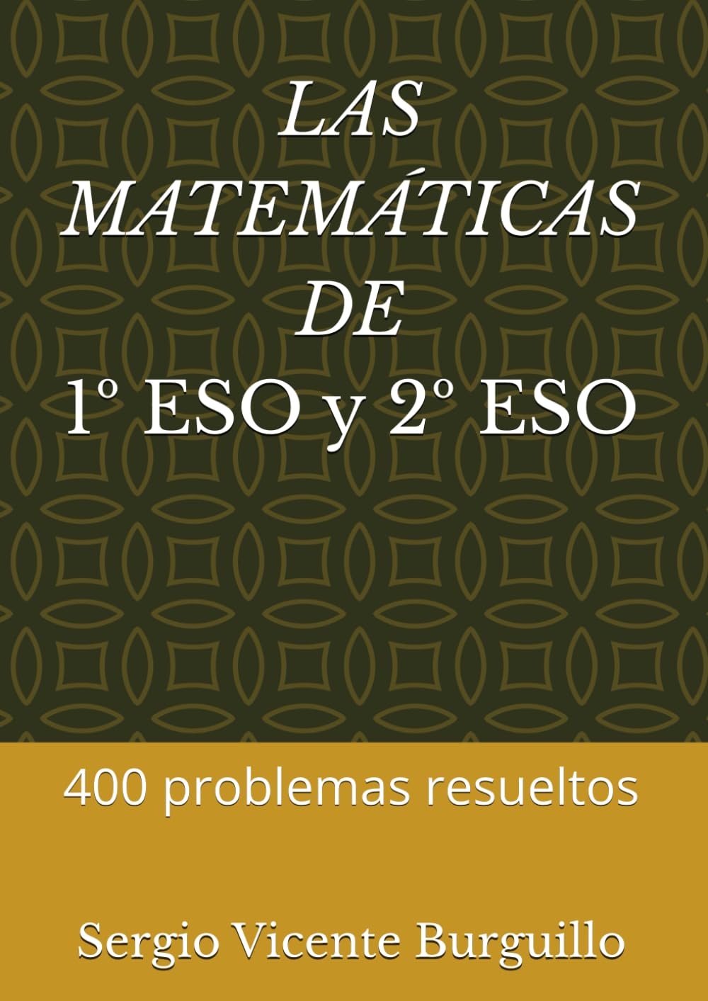 LAS MATEMÁTICAS DE 1º ESO Y 2º ESO: 400 problemas resueltos (Teoría y Problemas de Matemáticas)
