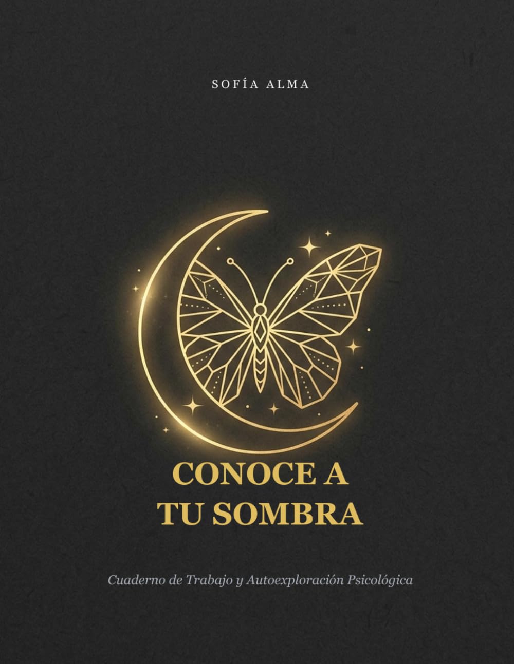 CONOCE A TU SOMBRA: Cuaderno de Trabajo y Autoexploración Psicológica (LA SOMBRA)