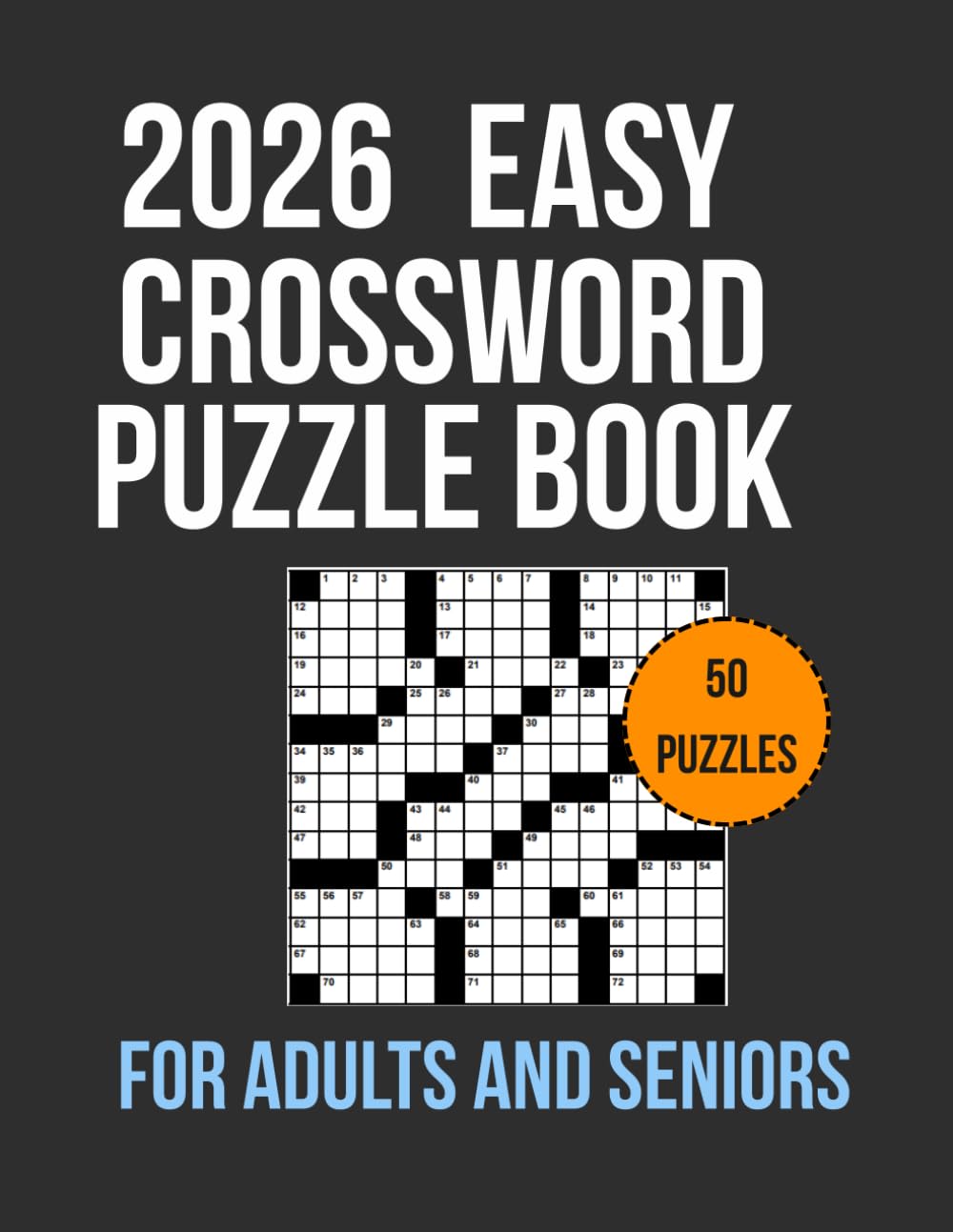 Easy Crossword Puzzle Book for Adults and Seniors: 50 Puzzles – Easy on the Eyes and Mind-Stimulating Challenges for Relaxation and Focus (With Full Solutions)