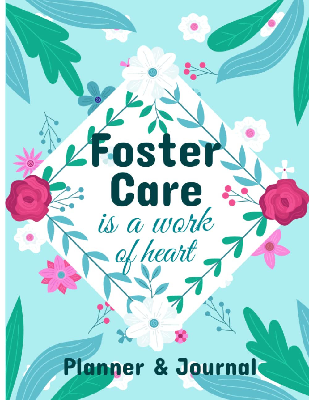 Foster Care Is A Work Of Heart Planner & Journal: Foster Care Manage, Foster Mom Gift, Foster Parent Gift, Fostering Love, Foster Love, Foster Hope