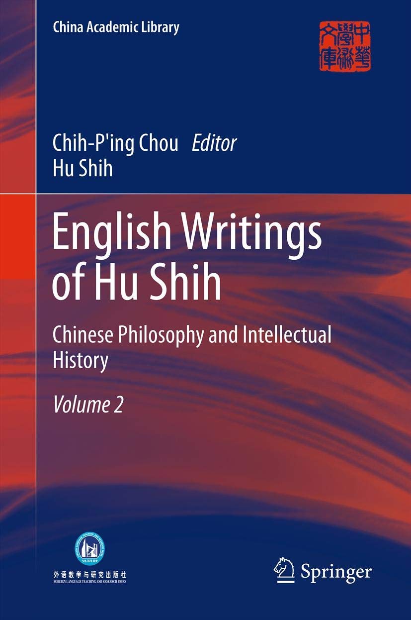 English Writings of Hu Shih: Chinese Philosophy and Intellectual History (Volume 2) (China Academic Library)