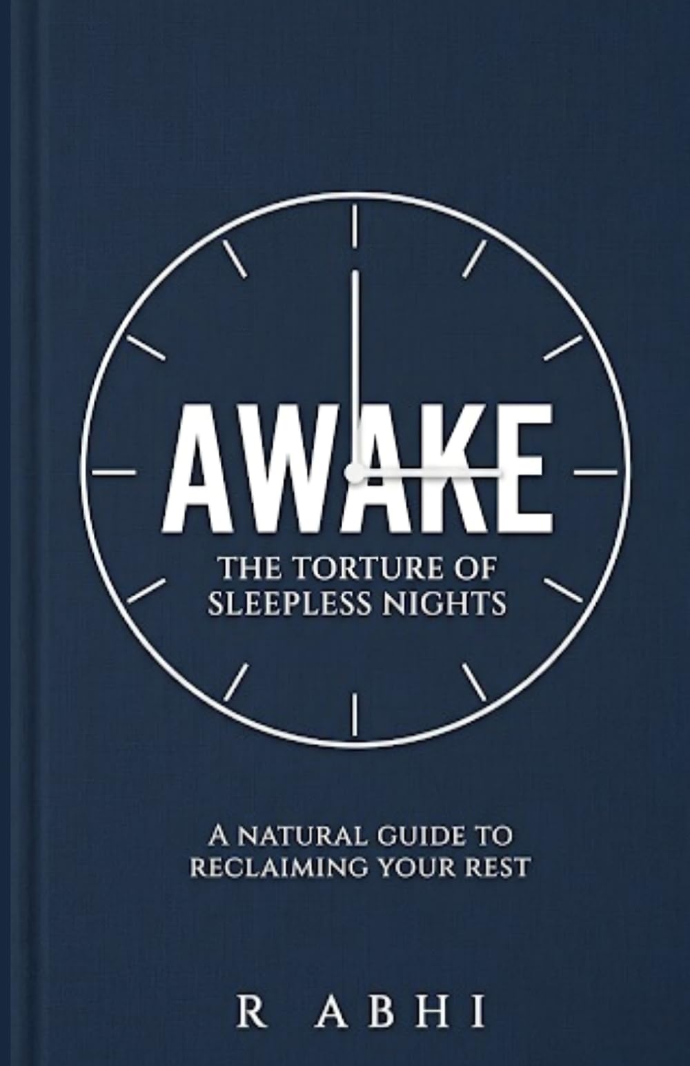 Awake: The Torture of Sleepless Nights - A Natural Guide to Reclaiming Your Rest