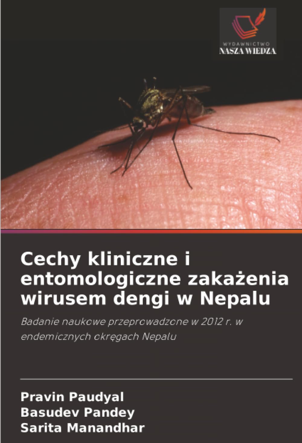 Cechy kliniczne i entomologiczne zaka¿enia wirusem dengi w Nepalu: Badanie naukowe przeprowadzone w 2012 r. w endemicznych okr¿gach Nepalu