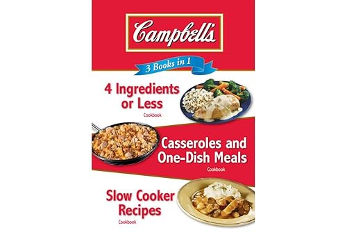 Campbell's 3 Books in 1: 4 Ingredients or Less Cookbook, Casseroles and One-Dish Meals Cookbook, Slow Cooker Recipes Cookbook