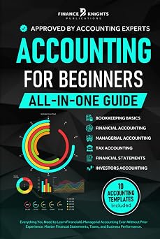 Accounting for Beginners All-in-One Everything You Need to Learn Financial & Managerial Accounting Even Without Prior Experience. Master Financial Statements, Taxes, and Business Performance.