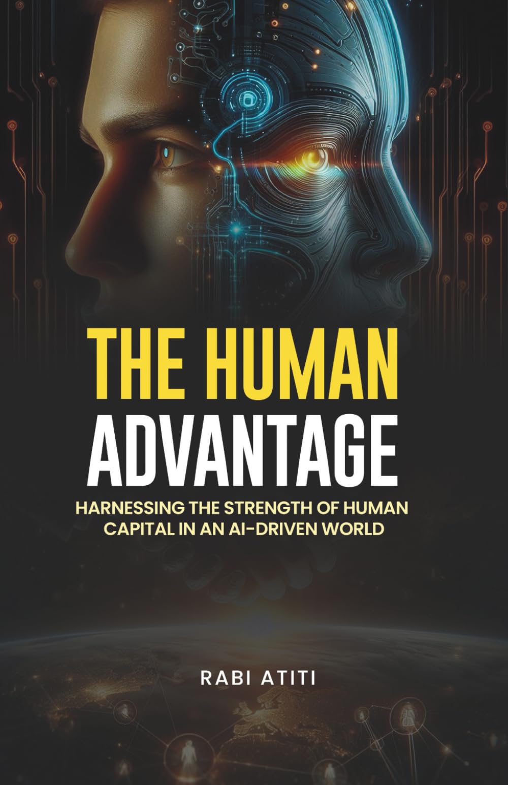 THE HUMAN ADVANTAGE: Harnessing the Strength of Human Capital in an AI-Driven World